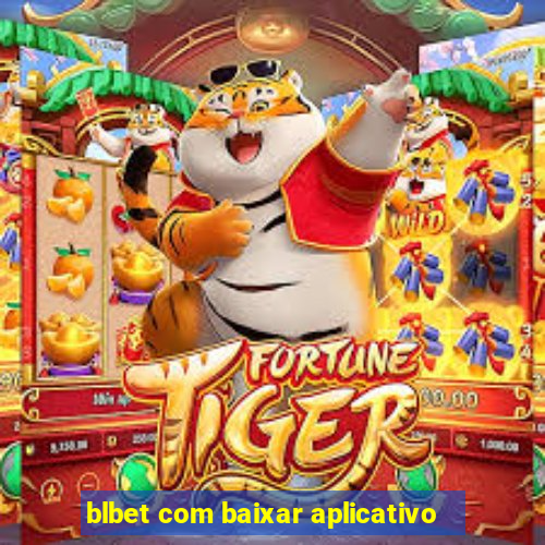 blbet com baixar aplicativo